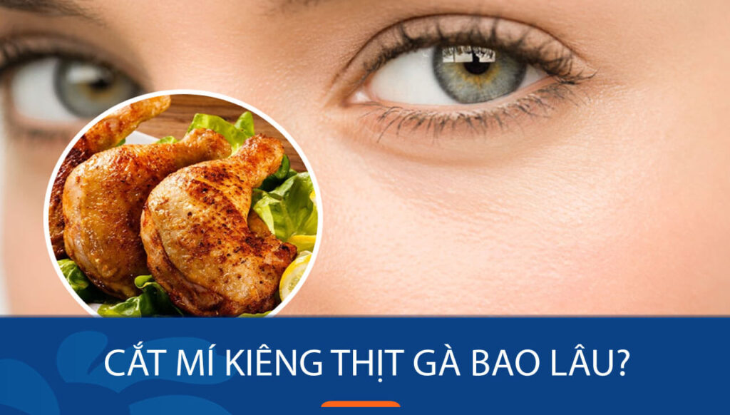 Cắt mí mắt sau bao lâu thì được ăn thịt gà ?